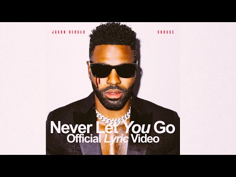 Jason Derulo & Shouse - Never Let You Go | Lyric Video | Radio ZU